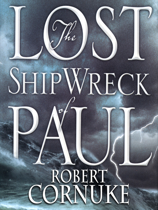 Title details for The Lost Shipwreck of Paul by Robert Cornuke - Available